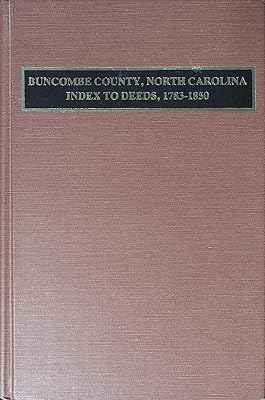 Buncombe County, North Carolina Index to Deeds, 1783-1850