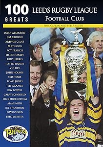 Leeds Rugby League 100 Greats by Phil Caplan
