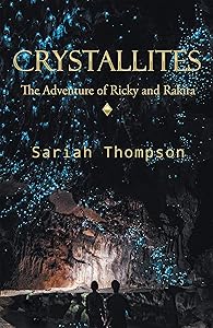 Crystallites: The Adventure of Ricky and Rakira by Sariah Thompson