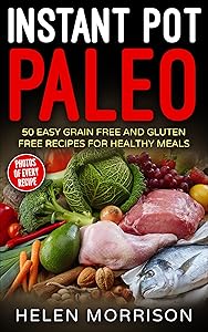 Instant Pot Paleo: Quick & Delicious Recipes (Instant Pot Recipes, Instant Pot cookbook, Recipes, Cookbooks, Instant Pot Vegan cookbook, Instant Pot Paleo, ... Recipes, Instant Pot Quick and Easy) 1)