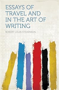 Essays of Travel and in the Art of Writing