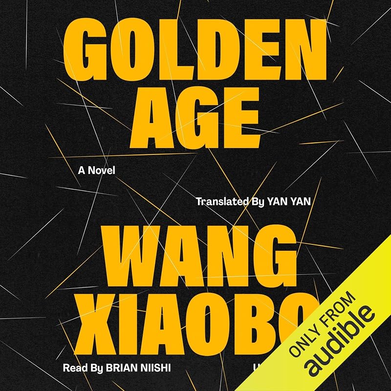 Golden Age: A Novel by Wang Xiaobo