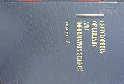 Encyclopedia of Library and Information Science: Volume 7 - Derunov: Konstantin Nikolaevitch: Dobrzhinksy: Yevgeniy Narkisovitch to Egypt: Libraries in (Library and Information Science Encyclopedia)