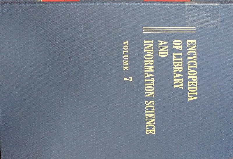 Encyclopedia of Library and Information Science: Volume 7 - Derunov: Konstantin Nikolaevitch: Dobrzhinksy: Yevgeniy Narkisovitch to Egypt: Libraries in (Library and Information Science Encyclopedia) by Allen Kent