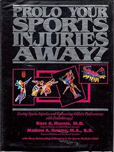 Prolo Your Sports Injuries Away! by Ross A. Hauser