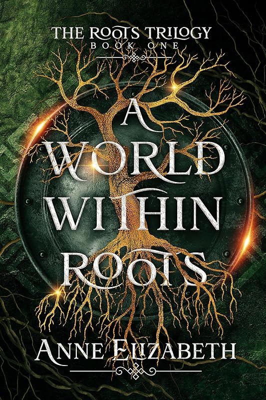 A World Within Roots (The Roots Trilogy Book 1) by Anne Elizabeth