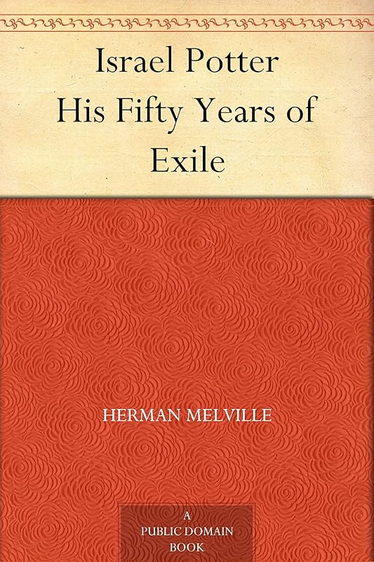 Israel Potter His Fifty Years of Exile by Herman Melville