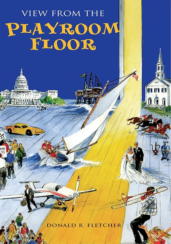 View from the Playroom Floor by Donald R. Fletcher