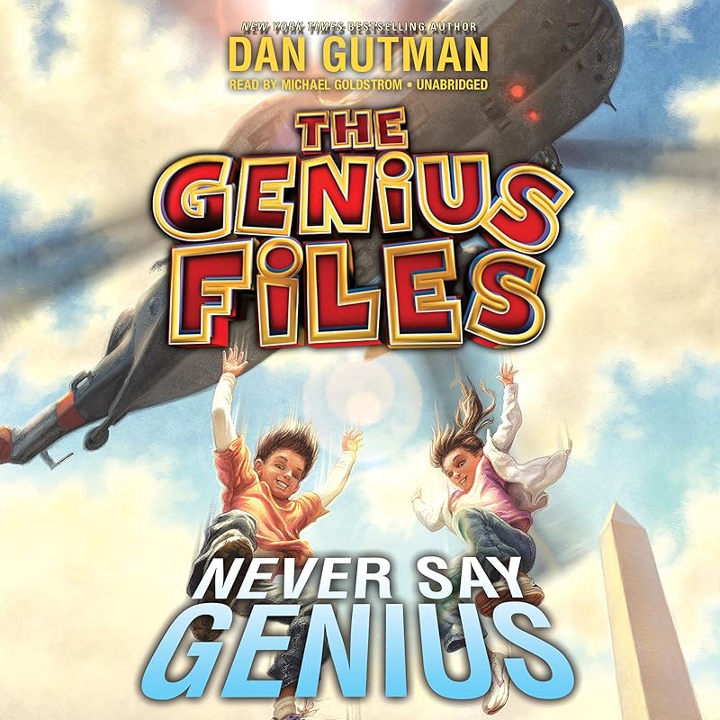 Never Say Genius: The Genius Files, Book 2 by Dan Gutman