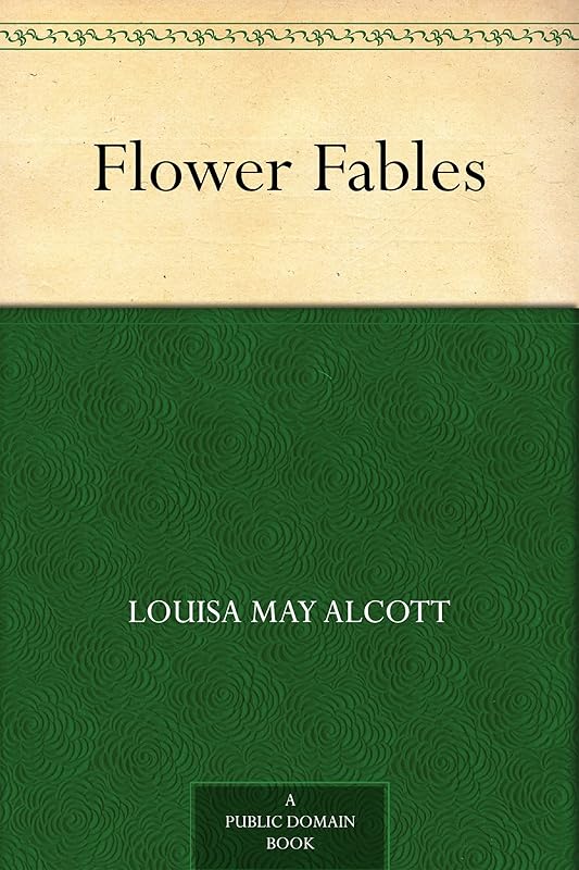 Flower Fables by Louisa May Alcott