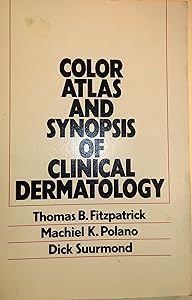 Color atlas and synopsis of clinical dermatology by Thomas B. Fitzpatrick