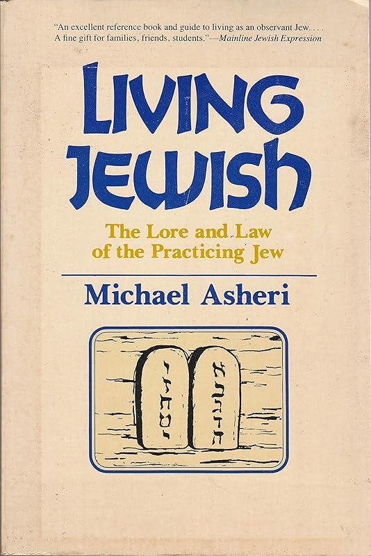 Living Jewish: The Lore and Law of Being a Practicing Jew by Michael Asheri