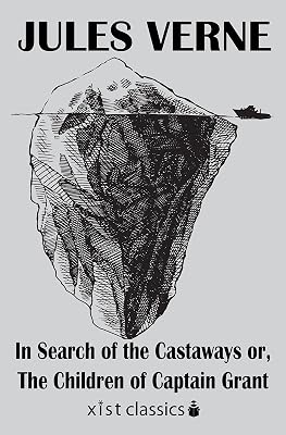 In Search of the Castaways or, The Children of Captain Grant (Xist Classics)