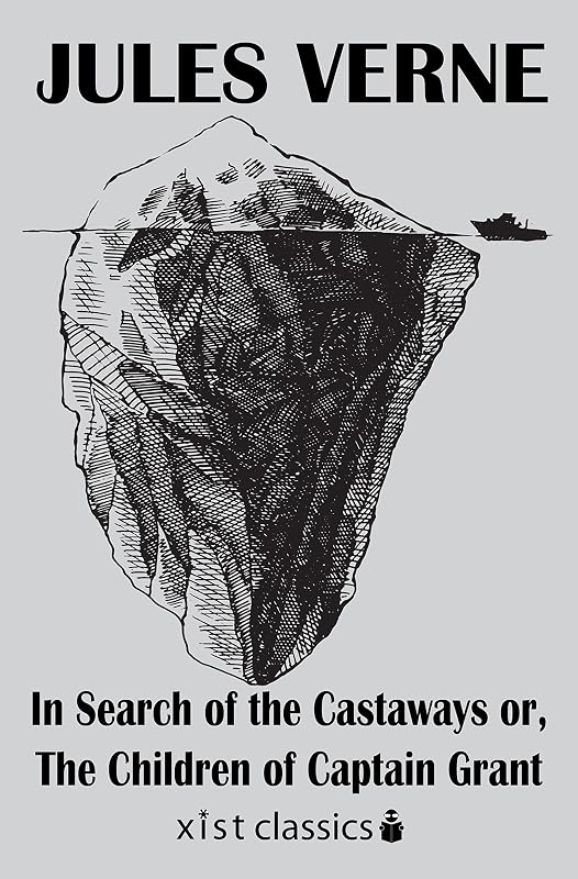 In Search of the Castaways or, The Children of Captain Grant (Xist Classics) by Jules Verne