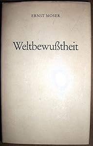 Weltbewusstheit by Ernst Moser
