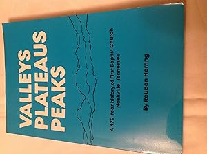 Valleys, plateaus, peaks: A 170-year history of First Baptist Church, Nashville, Tennessee by Reuben Herring