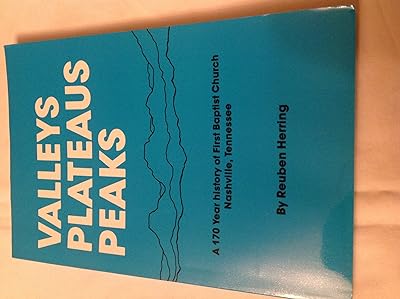 Valleys, plateaus, peaks: A 170-year history of First Baptist Church, Nashville, Tennessee
