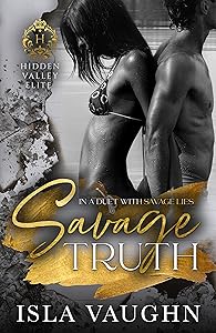 Savage Truth: A Dark High School Bully Romance (Hidden Valley Elite Book 2) by Isla Vaughn
