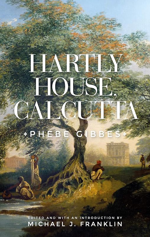 Hartly House, Calcutta: Phebe Gibbes by Michael J. Franklin