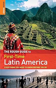 The Rough Guide First-Time Latin America by Polly Rodger Brown