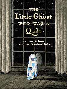 The Little Ghost Who Was a Quilt (A Little Ghost Quilt Book) by Riel Nason