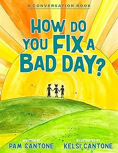 How Do You Fix a Bad Day? by Pam Cantone