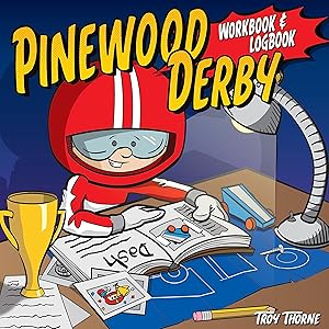 Pinewood Derby Workbook & Logbook (Fox Chapel Publishing) For Scouts to Keep Track of Design, Pattern, & Painting Ideas, Log Test Run Notes, and Add Photos & Memories of Their Races by Troy Thorne
