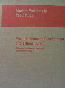 Pre- and Post-Natal Development of the Human Brain by S. R. Berenberg