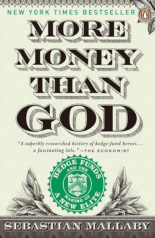 More Money Than God: Hedge Funds and the Making of a New Elite (Council on Foreign Relations Books (Penguin Press)) by Sebastian Mallaby