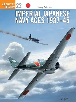 Imperial Japanese Navy Aces 1937-45 (Osprey Aircraft of the Aces 22)