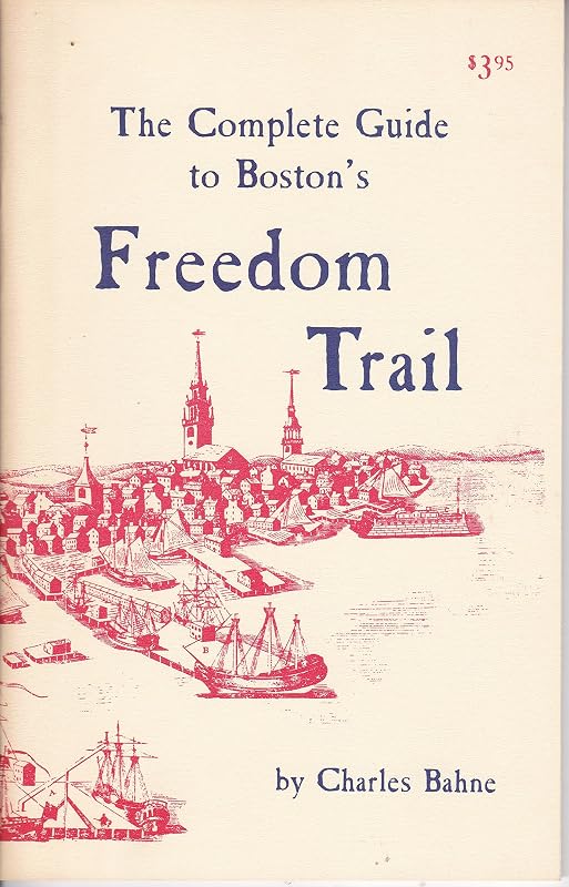 The complete guide to Boston's Freedom Trail by Charles Bahne