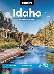 Moon Idaho: Hiking & Biking, Scenic Byways, Year-Round Recreation (Travel Guide) by Teresa Bruffey Kaufman