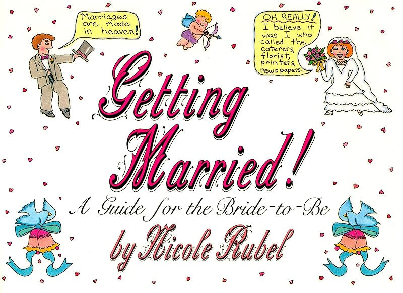 Getting Married: A Guide for the Bride-To-Be by Nicole Rubel
