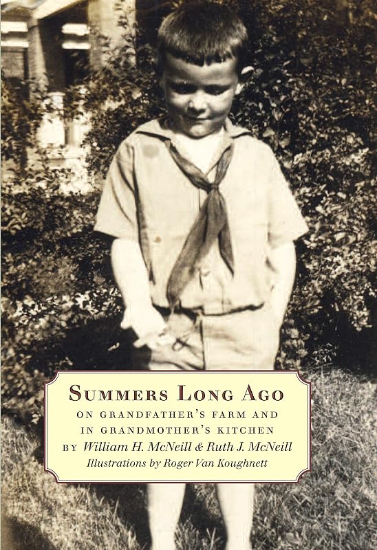 Summers Long Ago: On Grandfather's Farm and in Grandmother's Kitchen by William H. McNeill