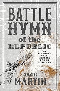 The Battle Hymn of the Republic (Alphonso Clay Mysteries of the Civil War)