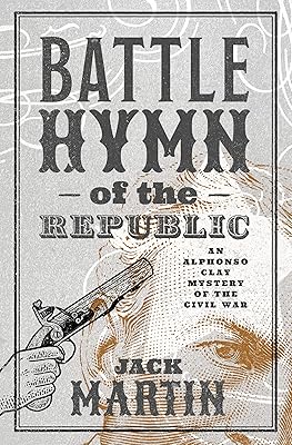 The Battle Hymn of the Republic (Alphonso Clay Mysteries of the Civil War)
