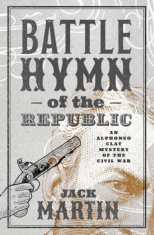 The Battle Hymn of the Republic (Alphonso Clay Mysteries of the Civil War) by Jack Martin