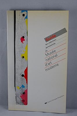 Guide des collections permanentes du musee d'art moderne (CATALOGUES DU M.N.A.M)