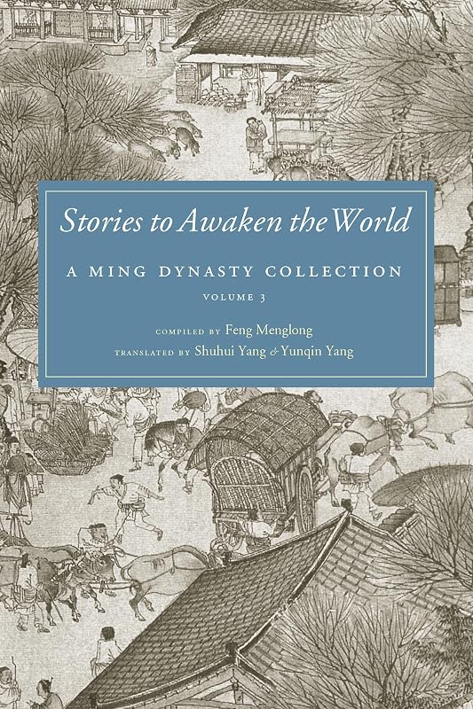 Stories to Awaken the World: A Ming Dynasty Collection, Volume 3 (Ming Dynasty Collection (Paperback)) by Shuhui Yang hD