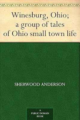 Winesburg, Ohio; a group of tales of Ohio small town life