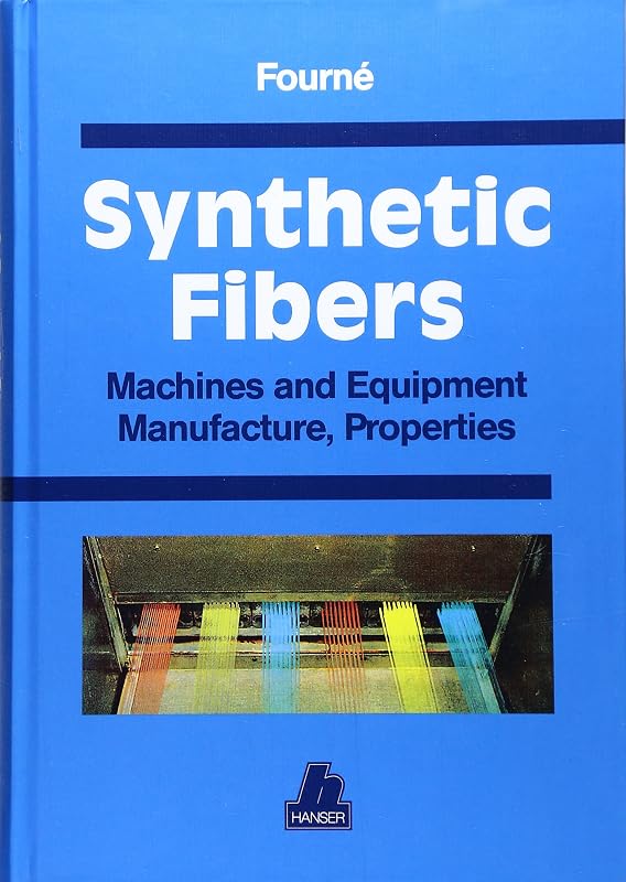 Synthetic Fibers: Machines and Equipment Manufacture, Properties by Franz Fourné