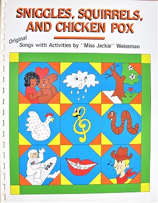 Sniggles, Squirrles and Chicken Pox: Forty Original Songs With Activities for Early Childhood