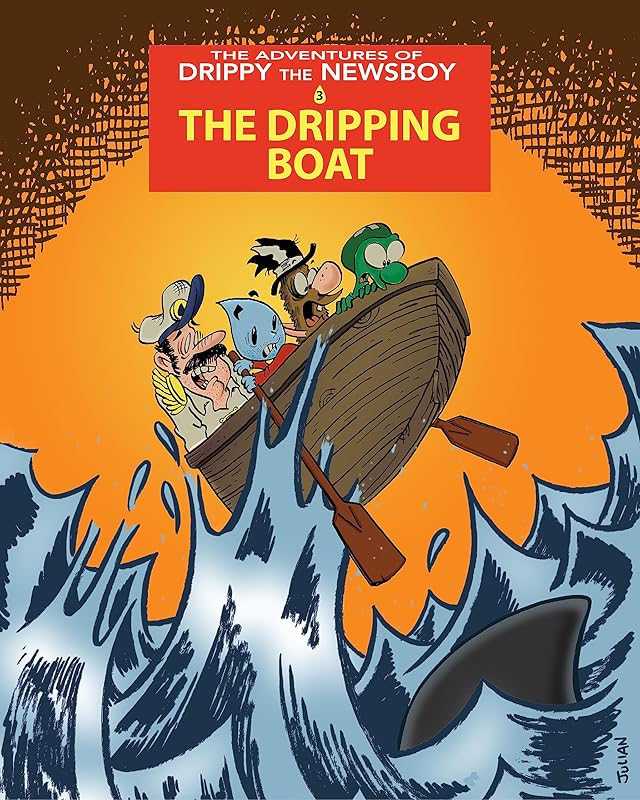 The Adventures of Drippy the Newsboy 3: The Dripping Boat by Julian Lawrence