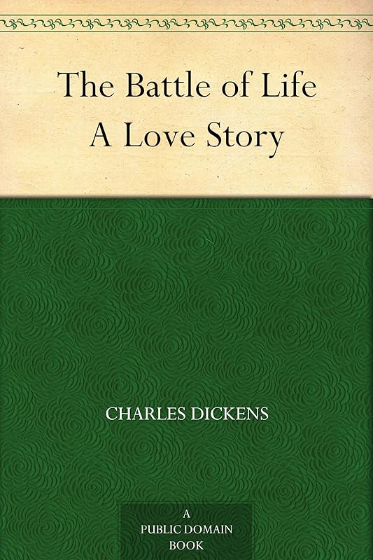 The Battle of Life A Love Story (Christmas Books series Book 4) by Anonymous