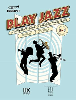 Play Jazz - Trumpet (A Beginner's Guide to Creating Great Solos) (HXmusic)