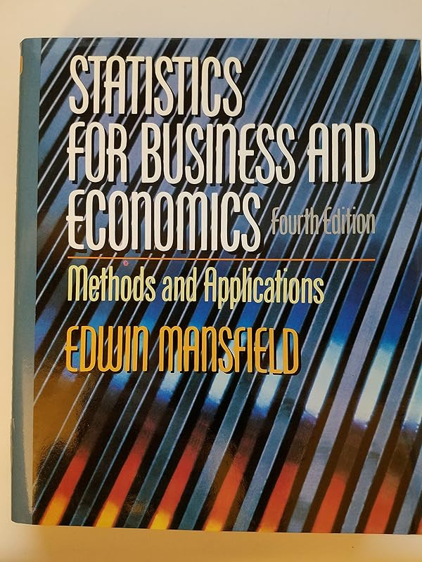 Statistics for business and economics: Methods and applications by Edwin Mansfield