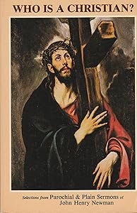 Who Is a Christian? by John Henry Cardinal Newman