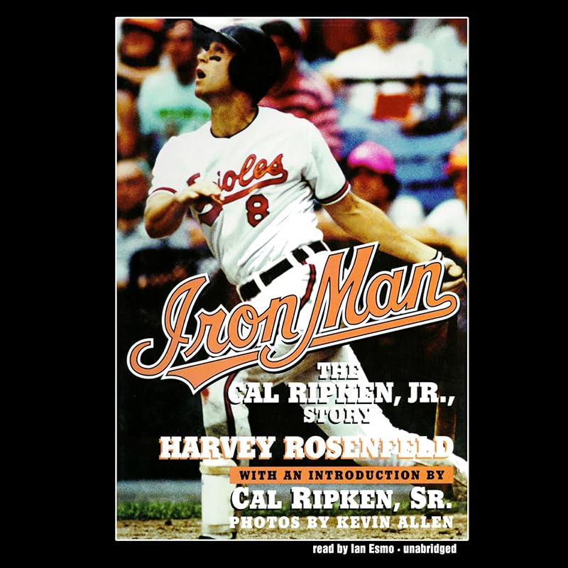 Iron Man: The Cal Ripken, Jr., Story by Harvey Rosenfeld