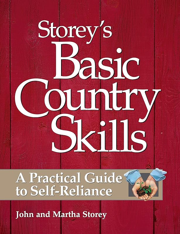 Storey's Basic Country Skills: A Practical Guide to Self-Reliance by John Storey