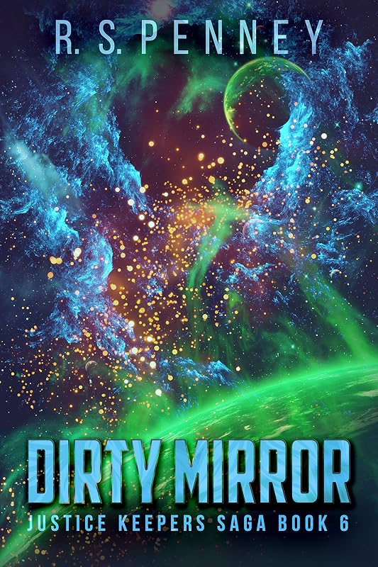 Dirty Mirror (Justice Keepers Saga Book 6) by R.S. Penney